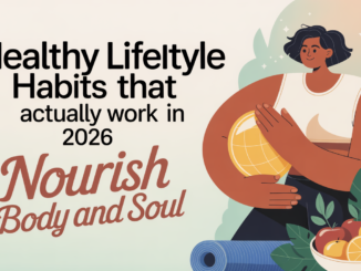 Healthy Lifestyle Habits That Actually Work in 2026