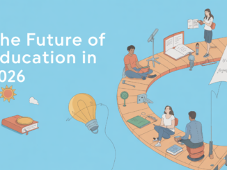The Future of Education in 2026: Skills Students Actually Need